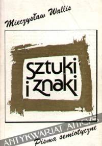 Sztuki i znaki. Pisma semiotyczne - Mieczysław Wallis