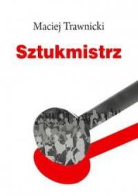 Sztukmistrz - Maciej Trawnicki
