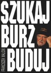 Szukaj, burz, buduj - Franciszek Walicki
