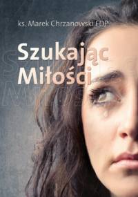 Szukając Miłości - Marek Chrzanowski