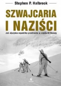 Szwajcaria i naziści - Stephen P. Halbrook