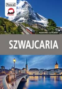 Szwajcaria. Przewodnik ilustrowany - Adriana Czupryn, Magdalena Simm