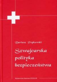 Szwajcarska polityka bezpieczeństwa - Dariusz Popławski