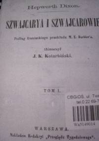 Szwajcarya i Szwajcarowie. T. 1 - William Hepworth Dixon