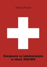 Szwajcarzy na Lubelszczyźnie w latach 1815-1914 - Andrzej Kaproń