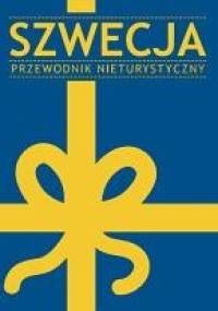 Szwecja. Przewodnik nieturystyczny - praca zbiorowa