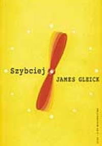 Szybciej : przyspieszenie niemal wszystkiego - James Gleick