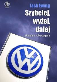 Szybciej, wyżej, dalej. Skandale Volkswagena. - Jack Ewing