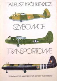 Szybowce transportowe - Tadeusz Królikiewicz