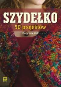Szydełko. 50 projektów - Mary Jane Hall