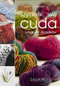 Szydełkowe cuda. 25 modnych dodatków - Tess Dawson
