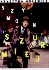 Szymon Szurmiej - Krystyna Gucewicz, Szymon Szurmiej