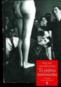 Ta piękna mitomanka. O Izabeli Czajce-Stachowicz - Paulina Sołowianiuk