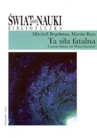 Ta siła fatalna - Martin Rees, Mitchell Begelman