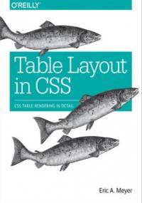 Table Layout in CSS. CSS Table Rendering in Detail - Eric A. Meyer