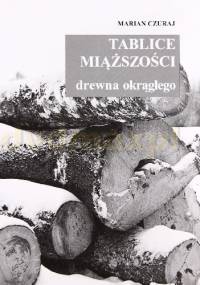 Tablice miąższości drewna okrągłego - Marian Czuraj