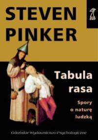 Tabula Rasa. Spory o naturę ludzką - Steven Pinker