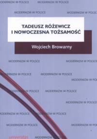 Tadeusz Różewicz i nowoczesna tożsamość - Wojciech Browarny