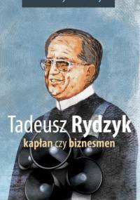 Tadeusz Rydzyk. Kapłan czy biznesmen - Katarzyna Dzija