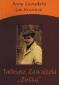 Tadeusz Zawadzki "Zośka" - Jan Rossman, Anna Zawadzka