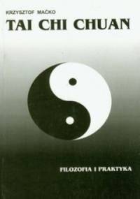 Tai Chi Chuan. Filozofia i praktyka - Krzysztof Maćko