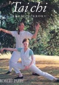 Tai Chi: krok po kroku - Robert Parry