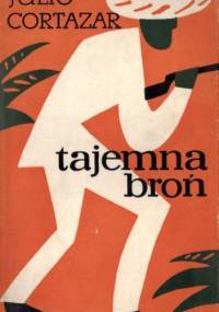 Tajemna broń - Julio Cortázar