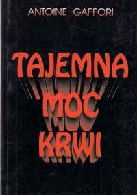 Tajemna moc krwi - Antoine Gaffori