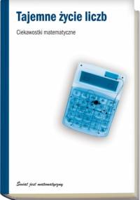 Tajemne życie liczb. Ciekawostki matematyczne - Joaquín Navarro