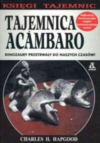 Tajemnica Acambaro - Charles H. Hapgood