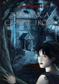 Tajemnica czarnej róży - Sylwia Adamiak