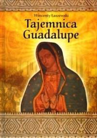 Tajemnica Guadalupe - Wincenty Łaszewski