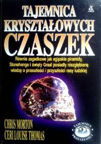 Tajemnica Kryształowych Czaszek - Chris Morton,  Ceri Louise Thomas