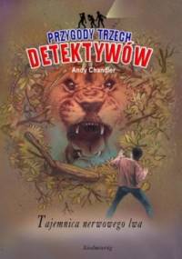 Tajemnica nerwowego lwa. Przygody trzech detektywów - Andy Chandler