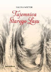 Tajemnica Starego Lasu - Halina Wiktor