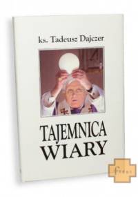 Tajemnica wiary - Tadeusz Dajczer