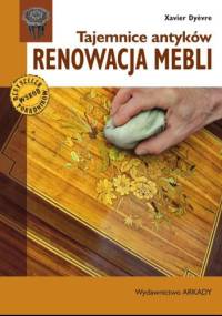 Tajemnice antyków. Renowacja mebli - Xavier Dyevre