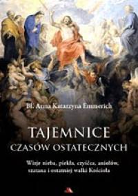 Tajemnice czasów ostatecznych - Anna Katarzyna Emmerich