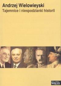 TAJEMNICE I NIESPODZIANKI HISTORII - Andrzej Wielowieyski