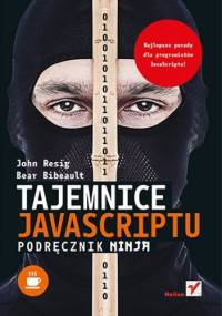 Tajemnice Javascriptu. Podręcznik Ninja - John Resig, Bear Bibeault