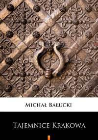 Tajemnice Krakowa - Michał Bałucki