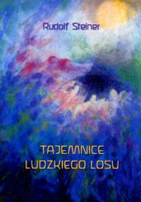 Tajemnice ludzkiego losu - Rudolf Steiner