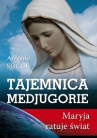 Tajemnice Medjugorie. Maryja ratuje świat - Antonio Socci