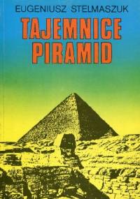 Tajemnice piramid - Eugeniusz Stelmaszuk