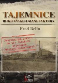 Tajemnice Rokicińskiej Manufaktury - Fred Belin