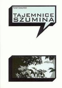 Tajemnice Szumina - Paweł Soszyński