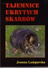 Tajemnice ukrytych skarbów - Joanna Lamparska