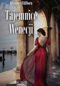 Tajemnice Wenecji  tom 1 - Grzegorz Fullborn
