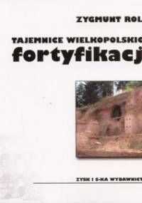 Tajemnice wielkopolskich fortyfikacji - Zygmunt Rola