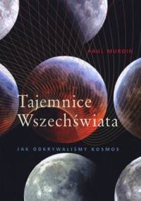 Tajemnice wszechświata. Jak odkrywaliśmy kosmos - Paul Murdin